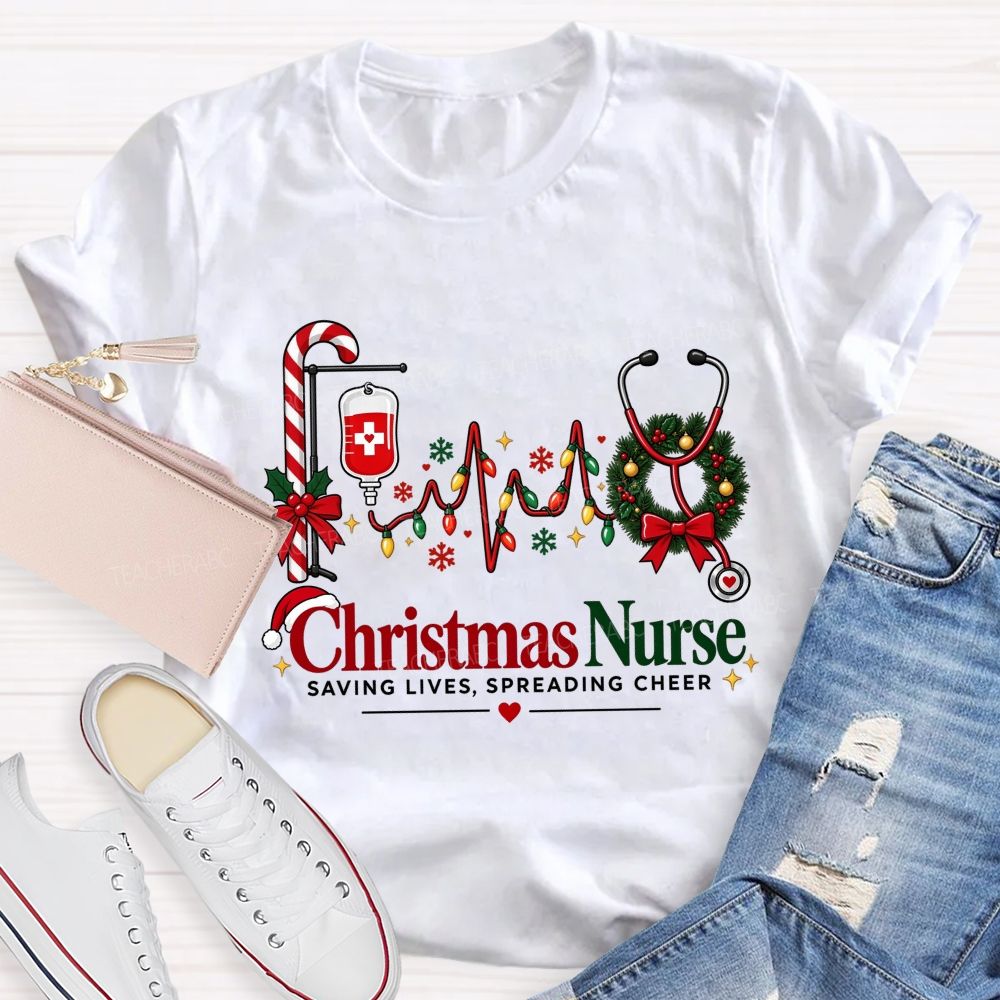 Christmas Nurse Saving Lives Spreading Cheer Teacher T-shirt