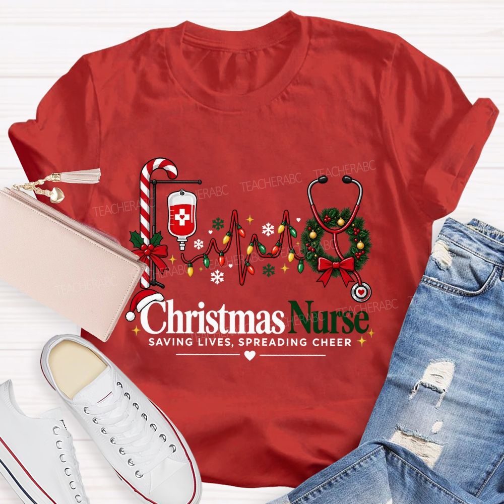 Christmas Nurse Saving Lives Spreading Cheer Teacher T-shirt