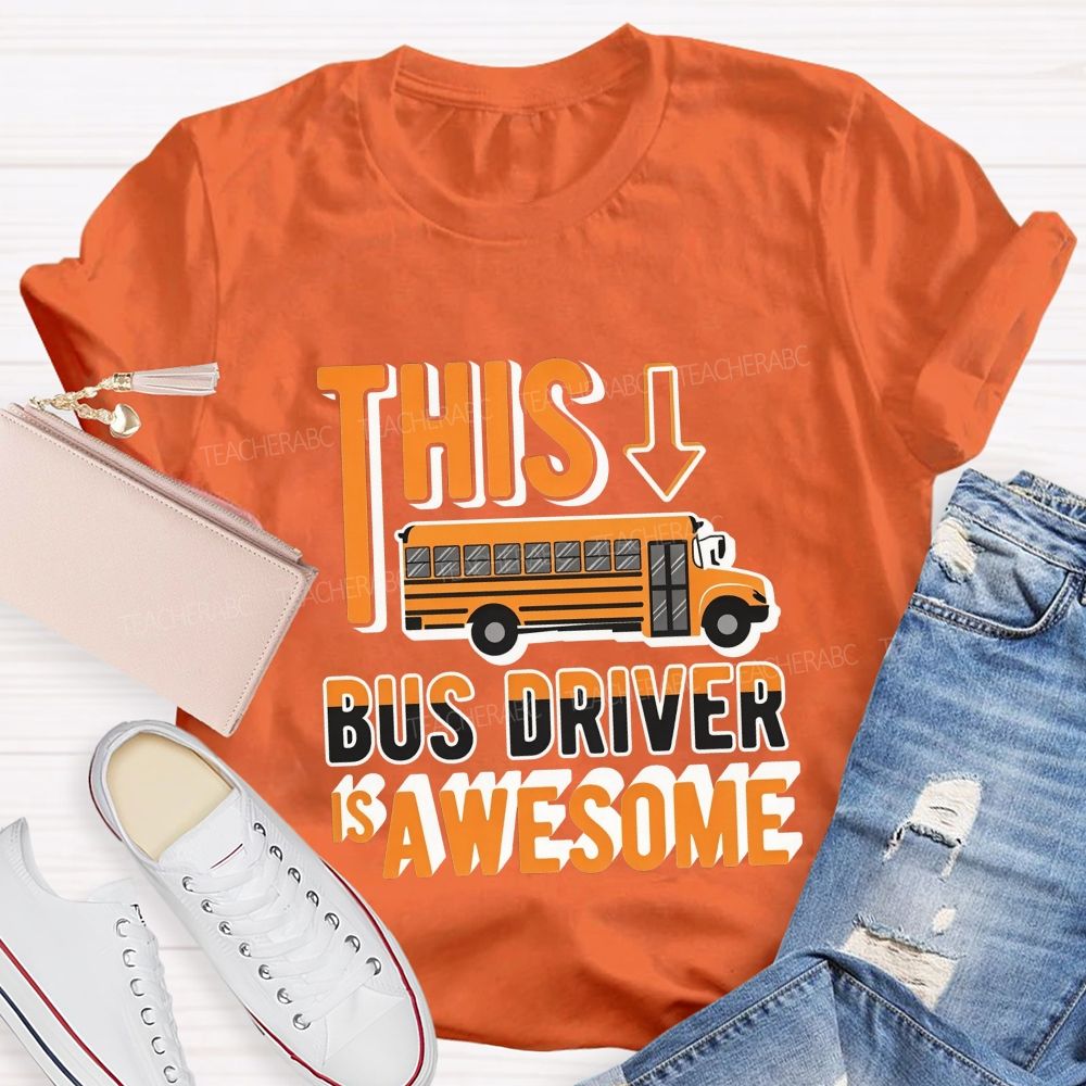 This Bus Driver Is Awesome Orange Letter Teacher T-shirt