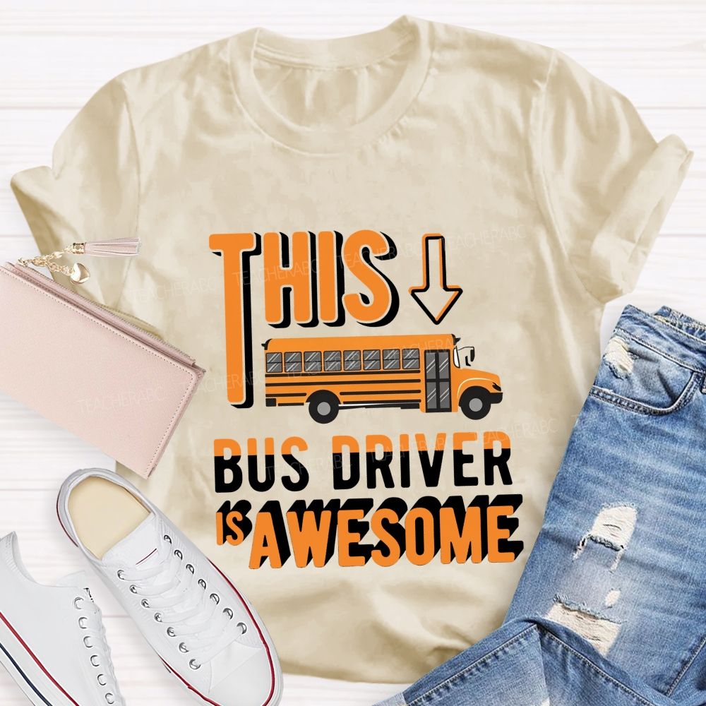 This Bus Driver Is Awesome Orange Letter Teacher T-shirt