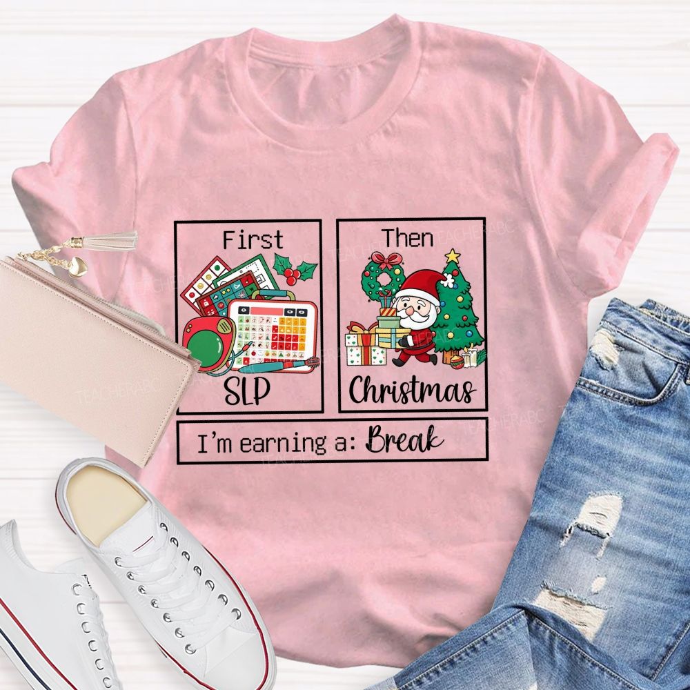 First Slp Then Christmas Slp Holiday Humor Teacher T-shirt