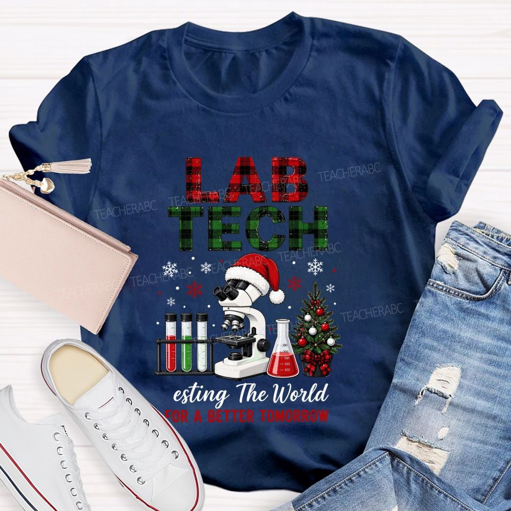 Lab Tech Christmas‑Testing The World For A Better Tomorrow Teacher T-shirt