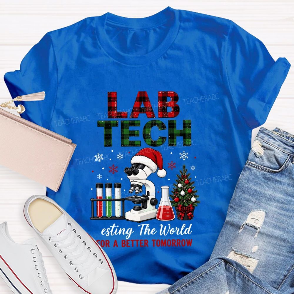 Lab Tech Christmas‑Testing The World For A Better Tomorrow Teacher T-shirt