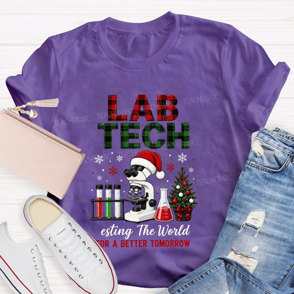 Lab Tech Christmas‑Testing The World For A Better Tomorrow Teacher T-shirt