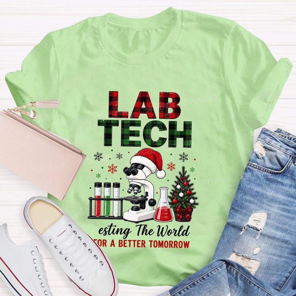 Lab Tech Christmas‑Testing The World For A Better Tomorrow Teacher T-shirt