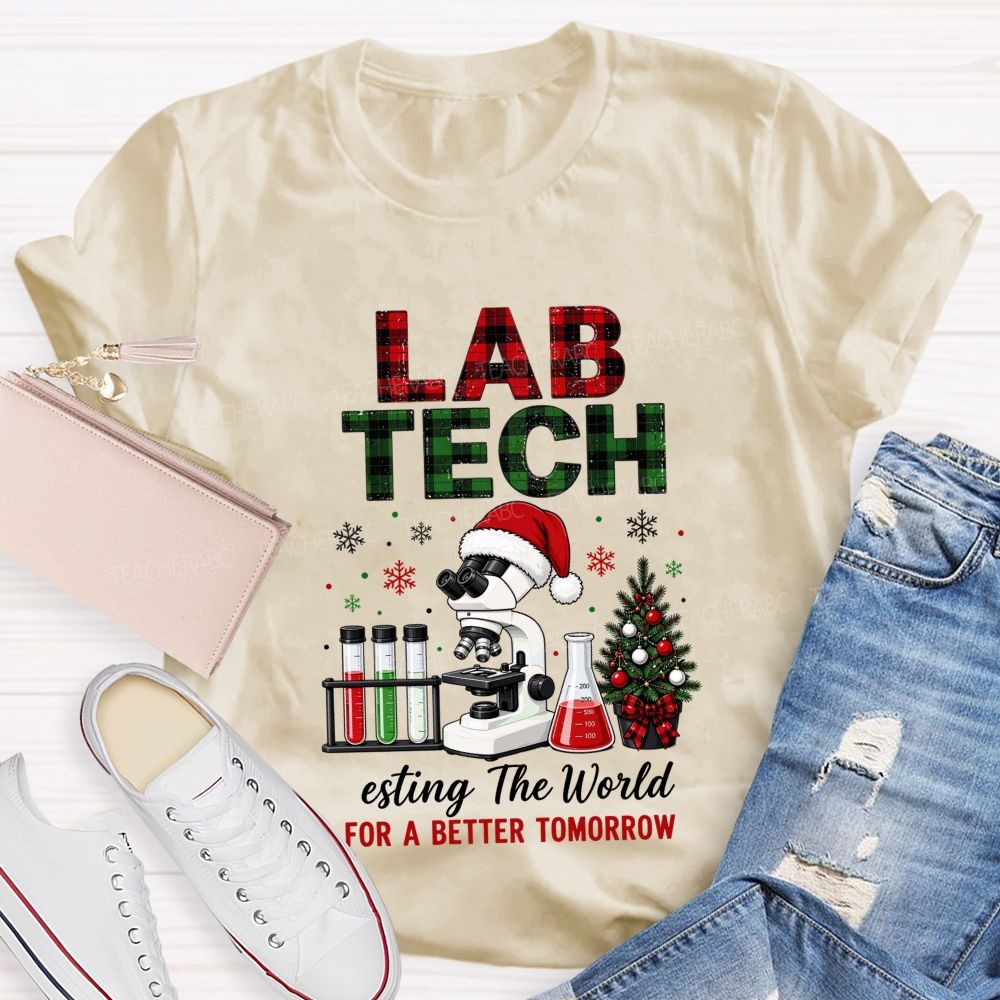 Lab Tech Christmas‑Testing The World For A Better Tomorrow Teacher T-shirt