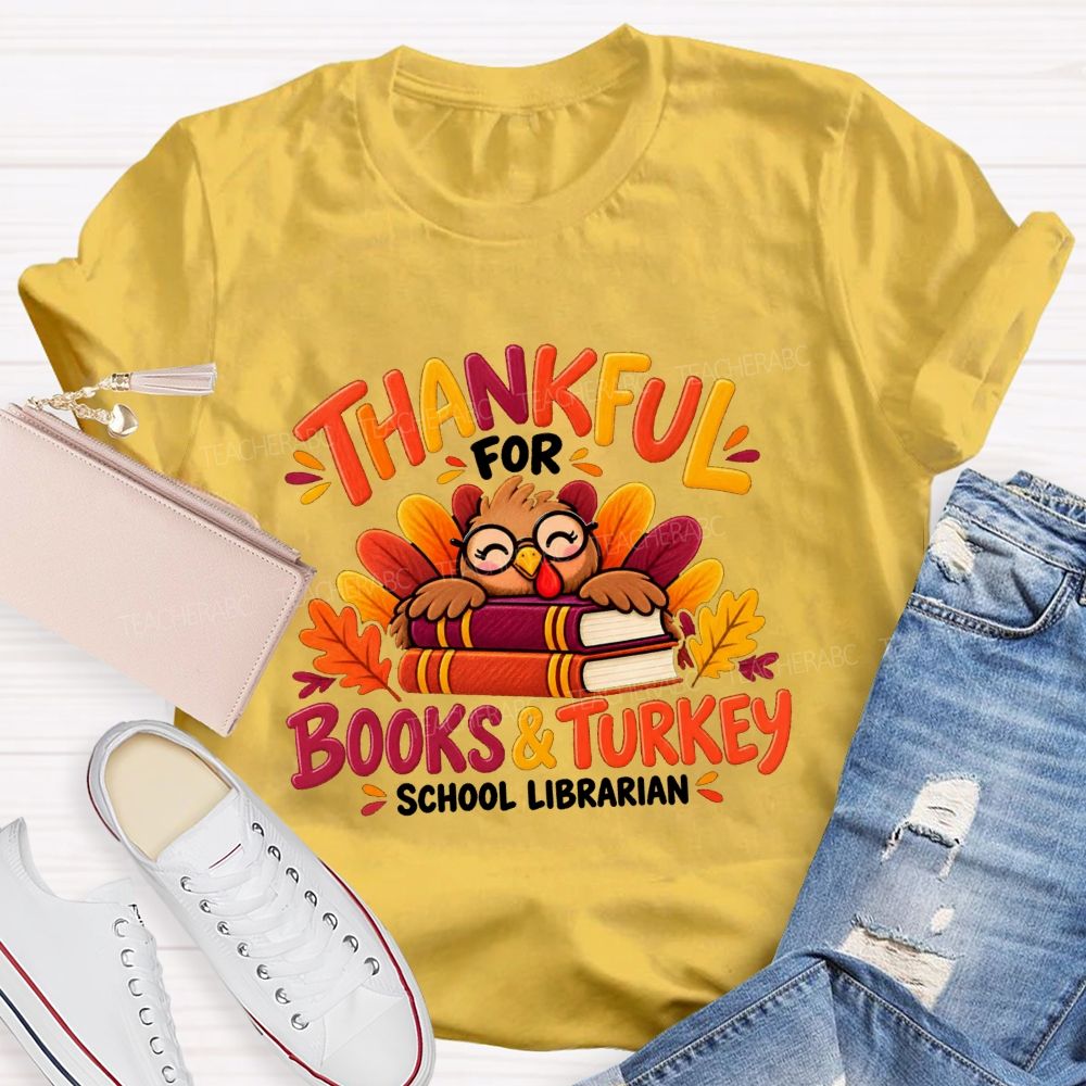 Thankful For Books And Turkey School Librarian Teacher T-shirt