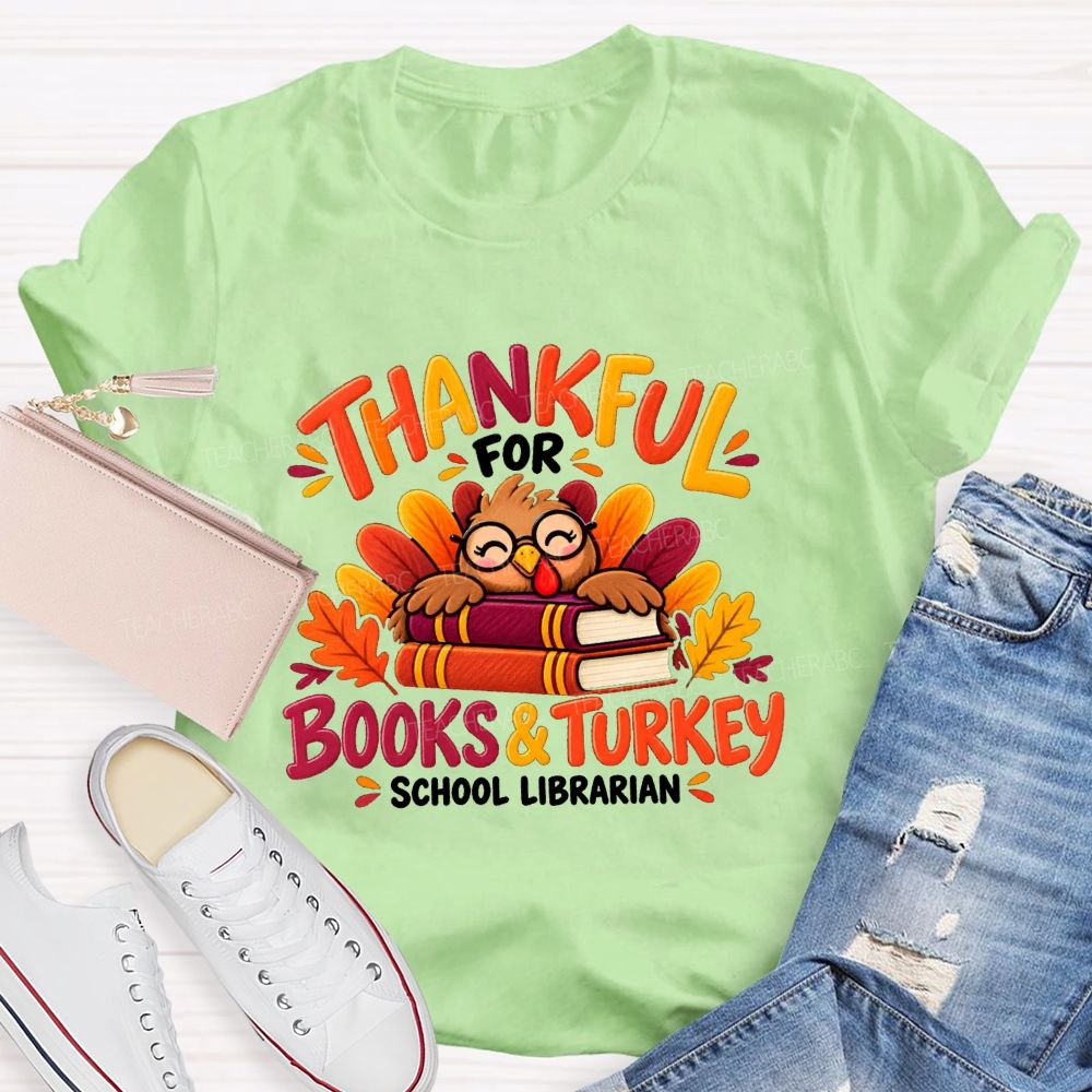 Thankful For Books And Turkey School Librarian Teacher T-shirt