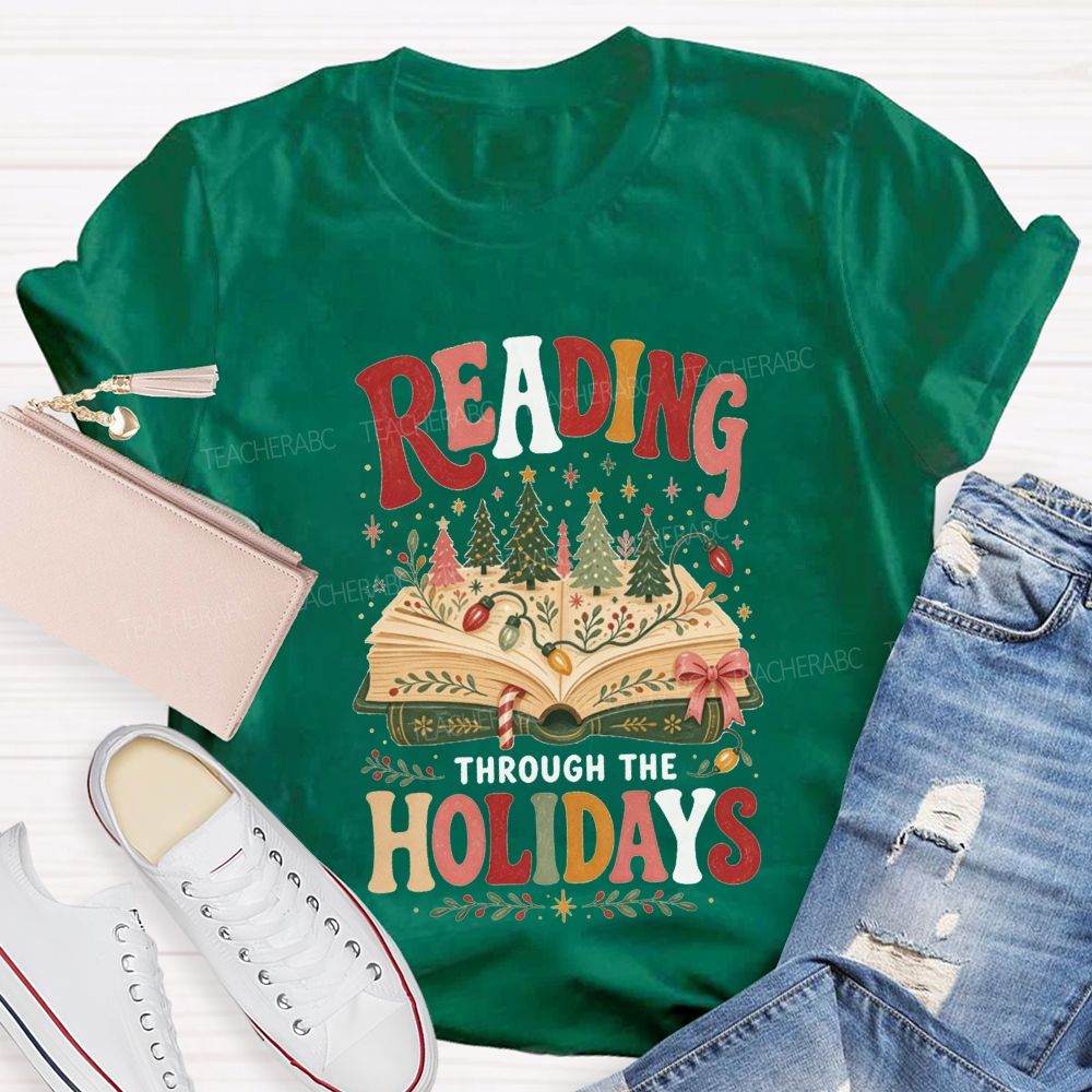 Reading Through The Holidays Christmas Teacher T-shirt