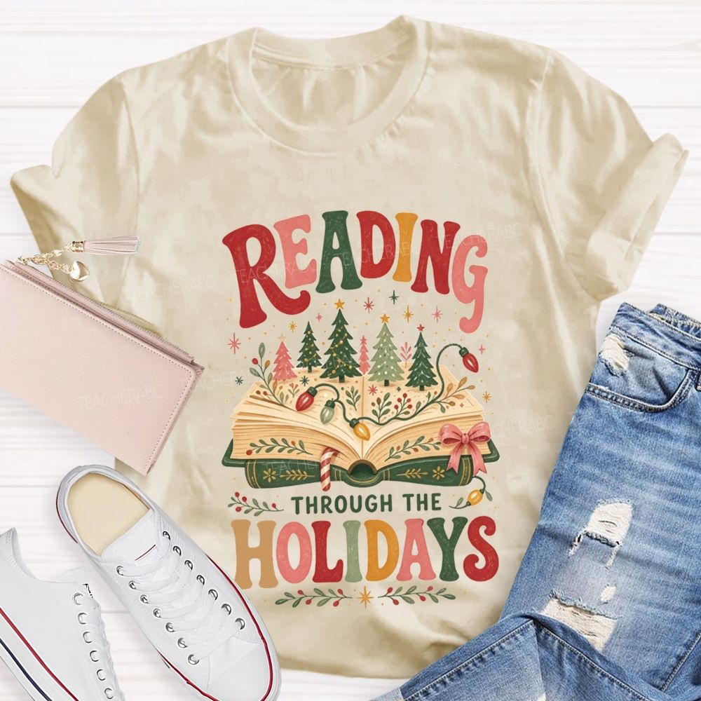 Reading Through The Holidays Christmas Teacher T-shirt