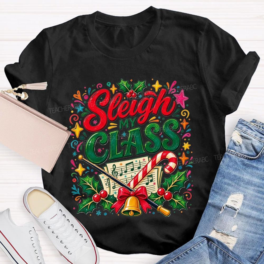 Sleigh My Class Music Teacher Christmas Teacher T-shirt