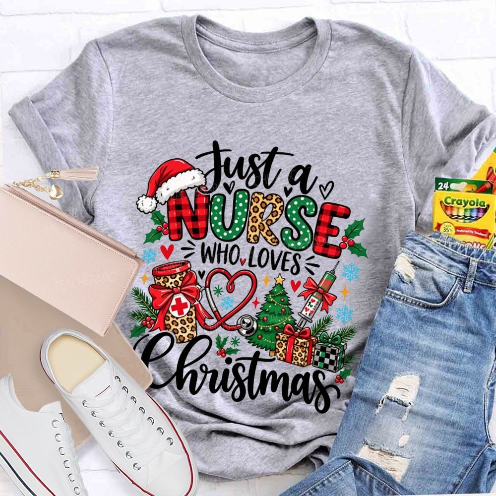 Just A Nurse Who Loves Christmas T-shirt