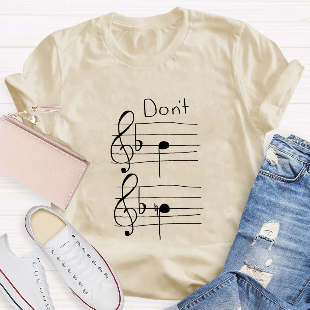 Don'T Be Flat Don'T Be Sharp Funny Music Note Teacher T-shirt