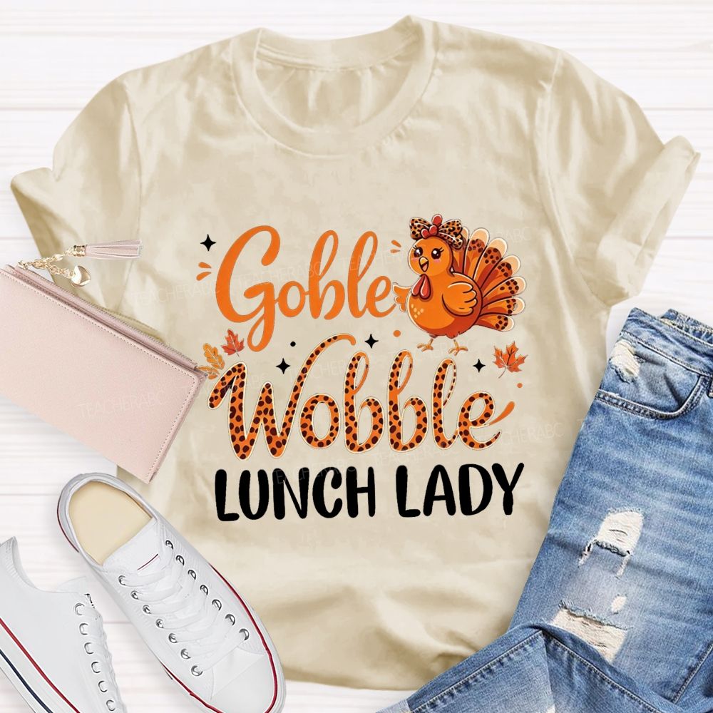 Gobble Wobble Lunch Lady Leopard Turkey Thanksgiving Teacher T-shirt
