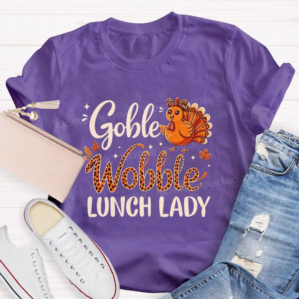 Gobble Wobble Lunch Lady Leopard Turkey Thanksgiving Teacher T-shirt