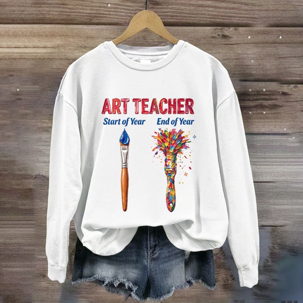 Art Teacher Start Of Year End Of Year Sweatshirt