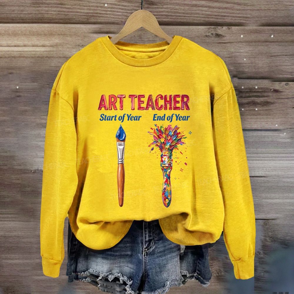 Art Teacher Start Of Year End Of Year Sweatshirt