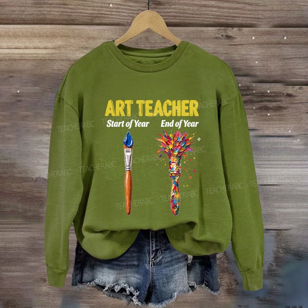 Art Teacher Start Of Year End Of Year Sweatshirt