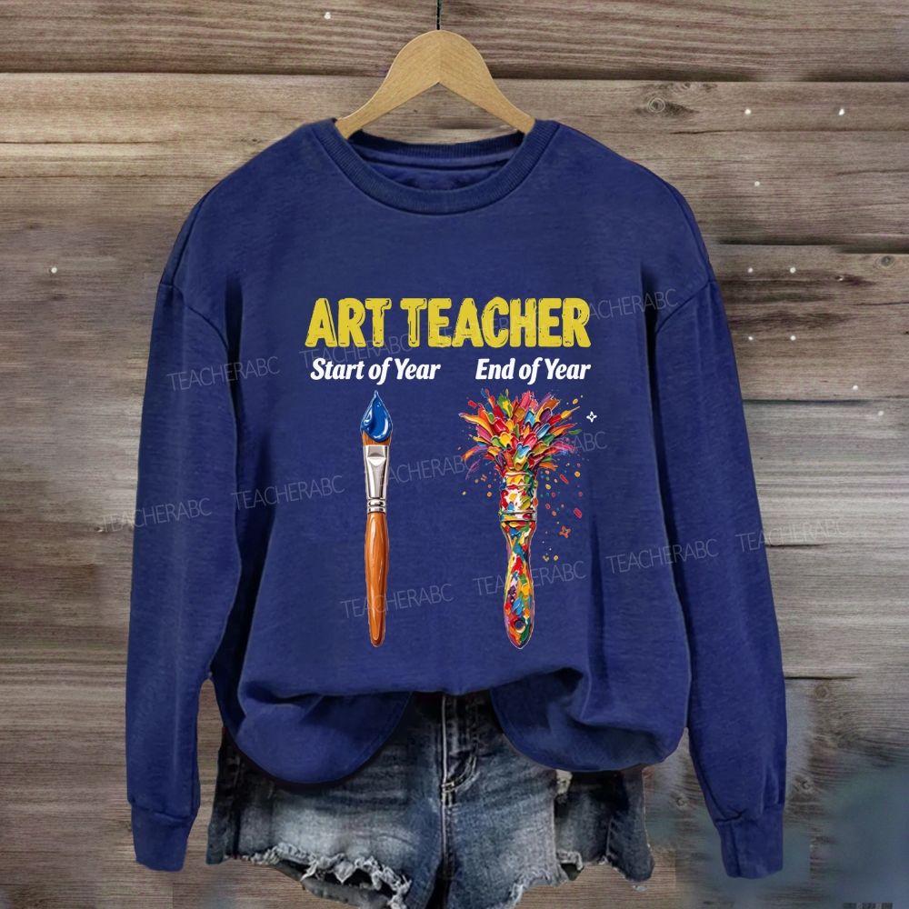 Art Teacher Start Of Year End Of Year Sweatshirt