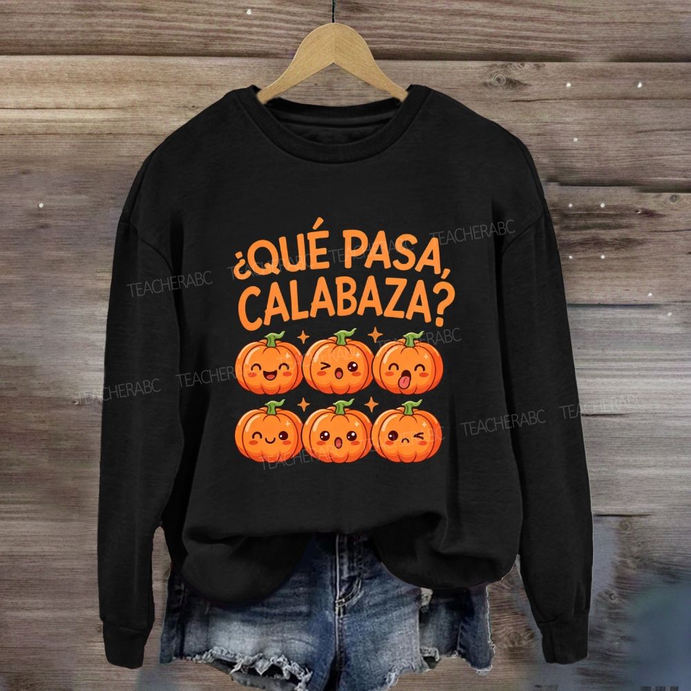 Que Pasa Calabaza Spanish Teacher Pumpkin Sweatshirt