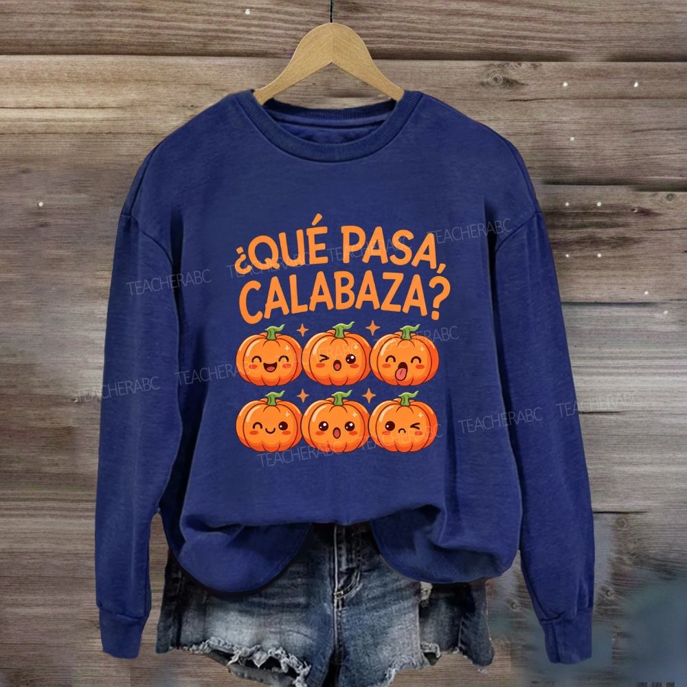 Que Pasa Calabaza Spanish Teacher Pumpkin Sweatshirt