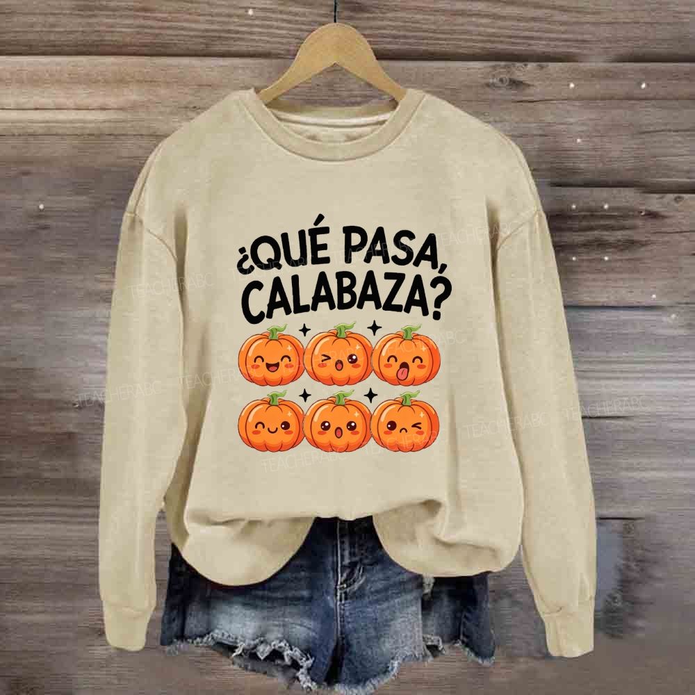 Que Pasa Calabaza Spanish Teacher Pumpkin Sweatshirt