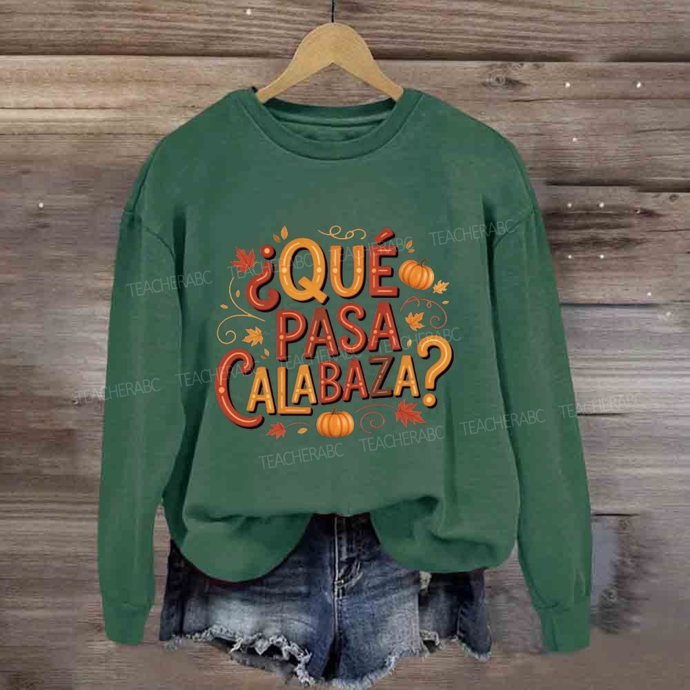 Que Pasa Calabaza Fall Pumpkin Leaves Sweatshirt