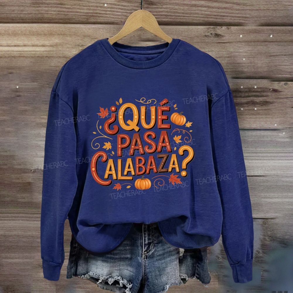 Que Pasa Calabaza Fall Pumpkin Leaves Sweatshirt