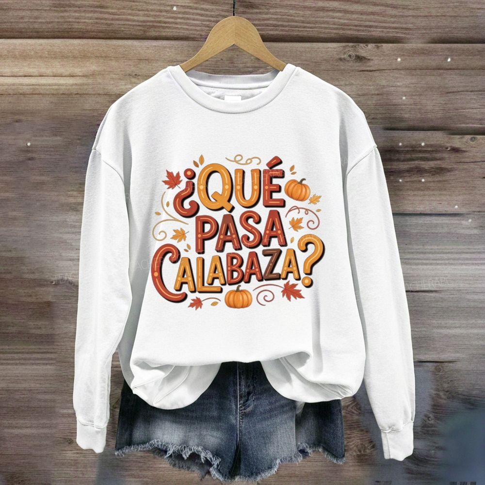 Que Pasa Calabaza Fall Pumpkin Leaves Sweatshirt