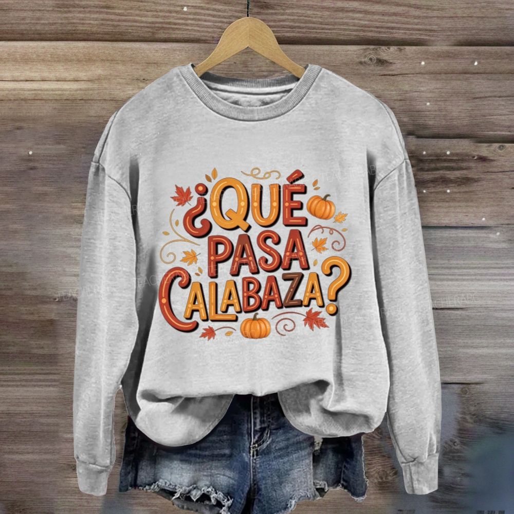 Que Pasa Calabaza Fall Pumpkin Leaves Sweatshirt