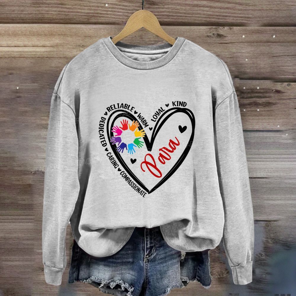 Para Heart Rainbow Hands Reliable Warm Loyal Kind Compassionate Caring Dedicated Sweatshirt