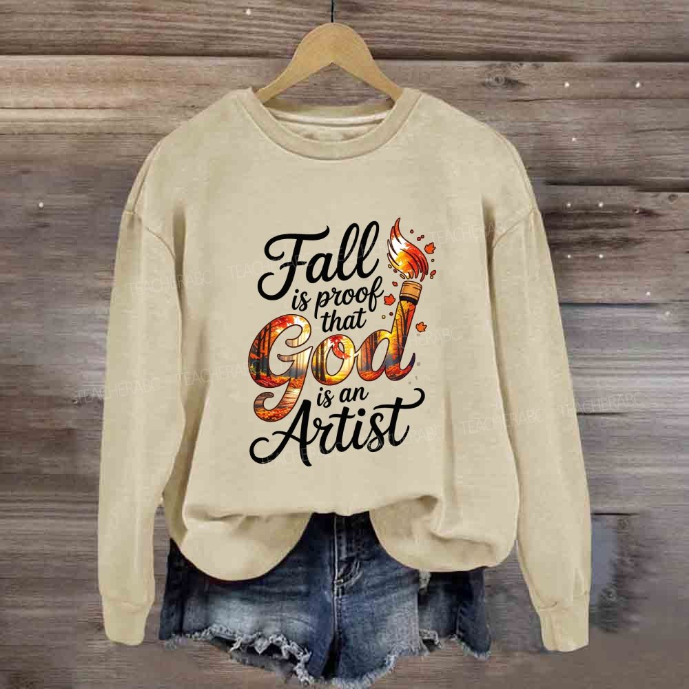 Fall Is Proof That God Is An Artist Sweatshirt