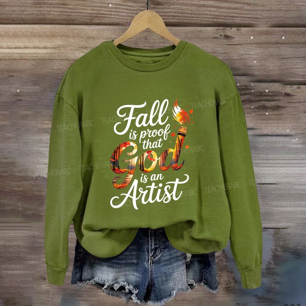 Fall Is Proof That God Is An Artist Sweatshirt