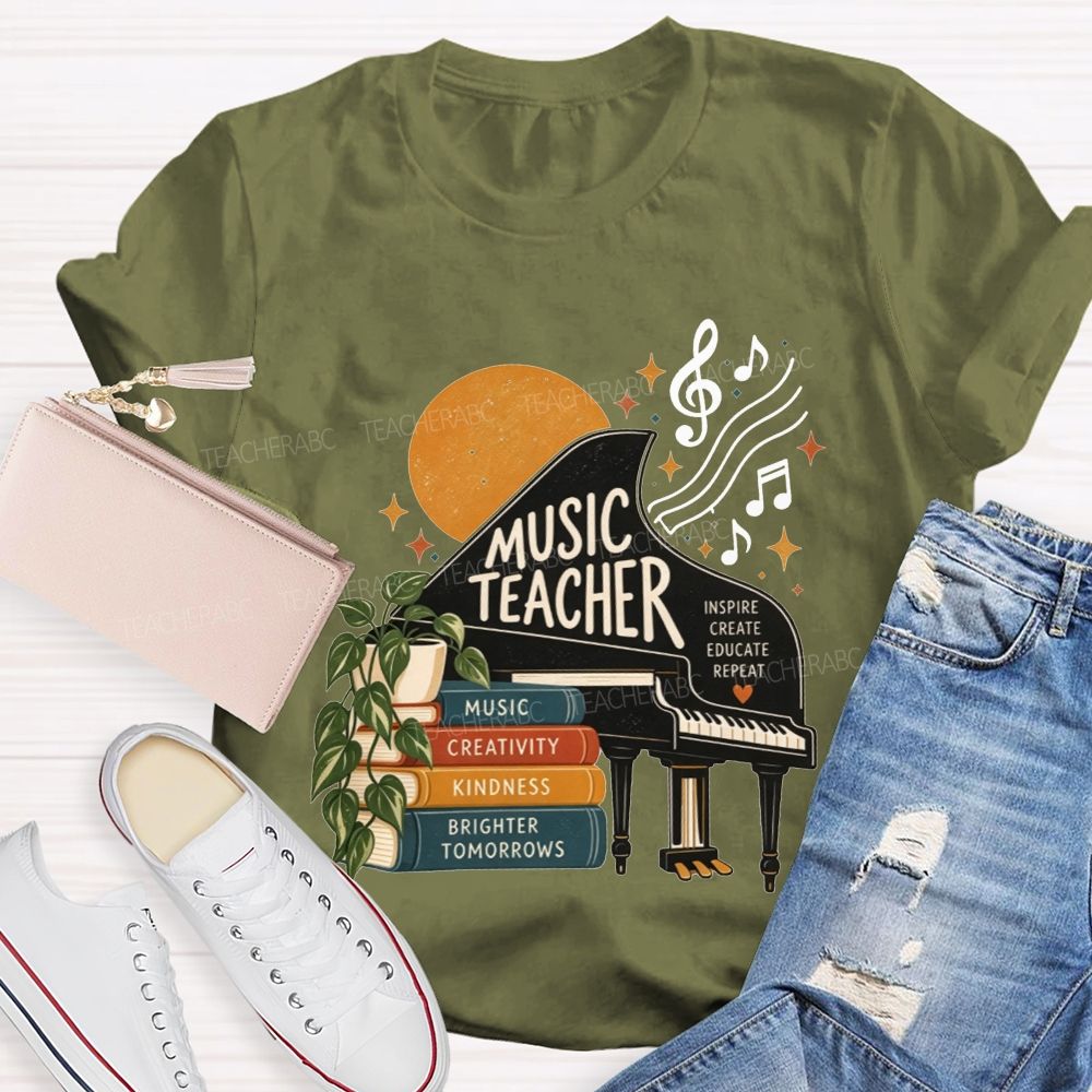 Music Teacher Inspire Create Educate Repeat Creativity Kindness Brighter Tomorrows Teacher T-shirt