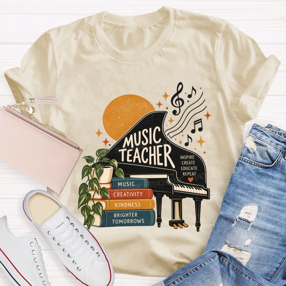 Music Teacher Inspire Create Educate Repeat Creativity Kindness Brighter Tomorrows Teacher T-shirt
