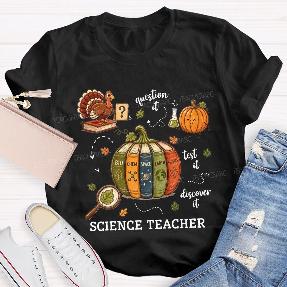 Science Teacher Question It Test It Discover It Teacher T-shirt