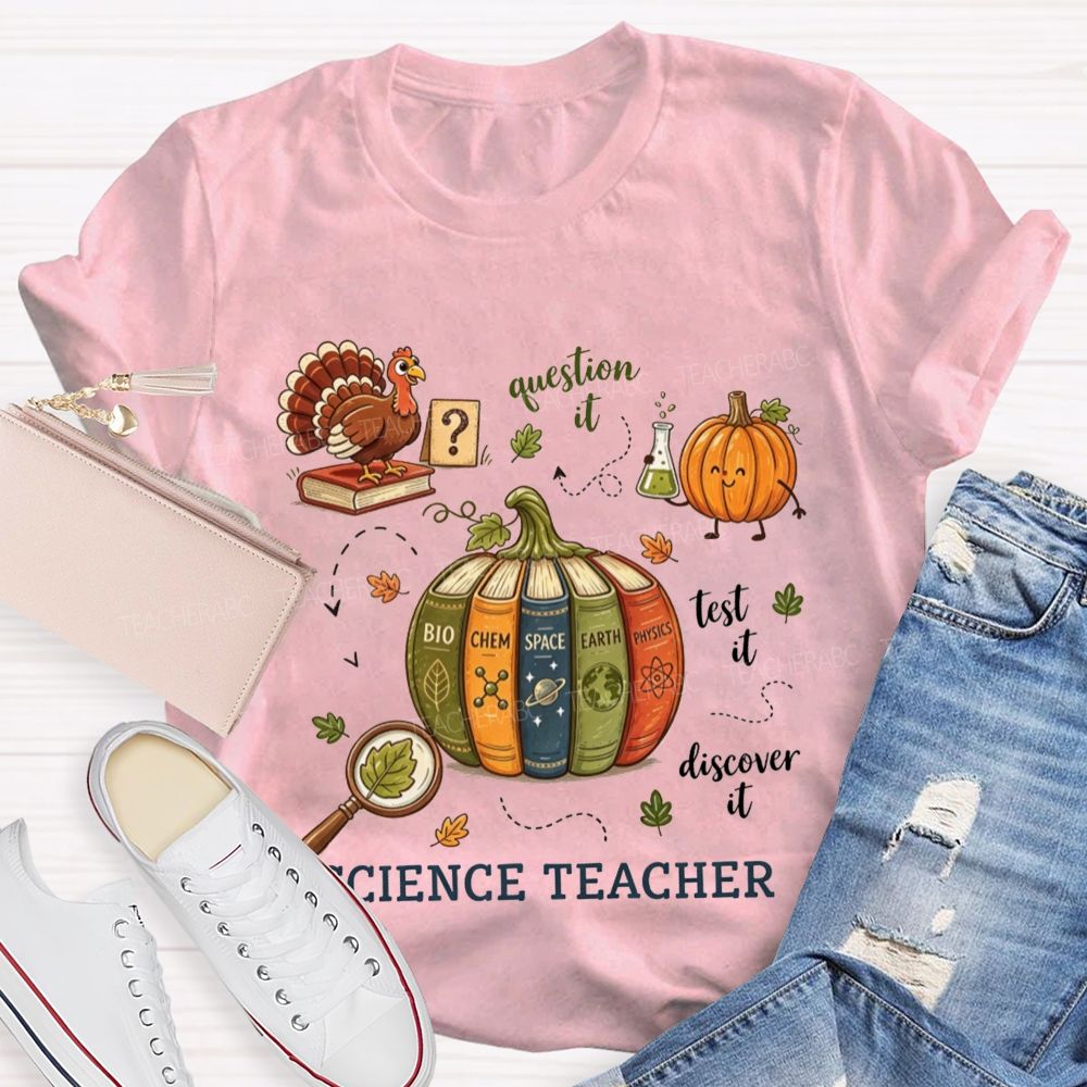 Science Teacher Question It Test It Discover It Teacher T-shirt