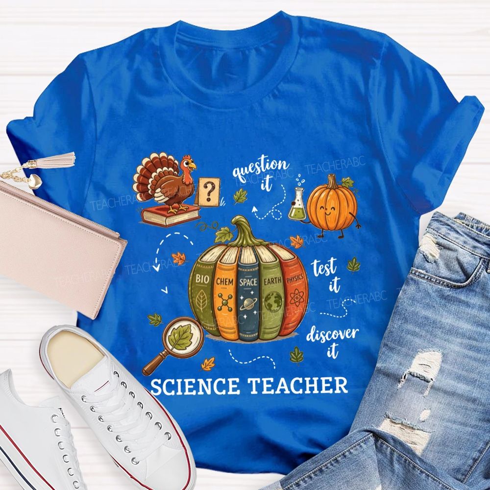 Science Teacher Question It Test It Discover It Teacher T-shirt