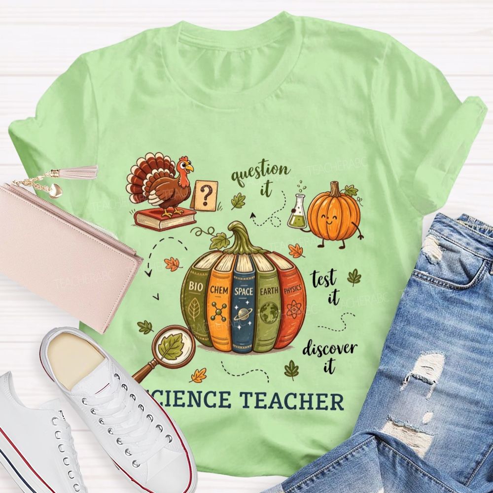 Science Teacher Question It Test It Discover It Teacher T-shirt