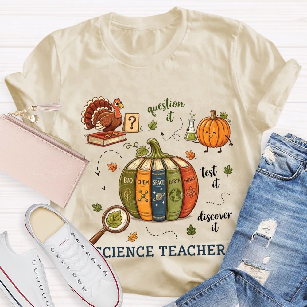 Science Teacher Question It Test It Discover It Teacher T-shirt