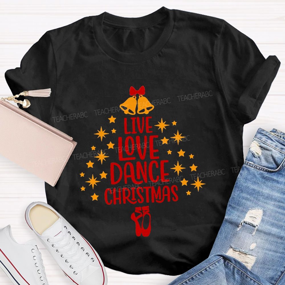 Live Love Dance Christmas Teacher T-shirt
