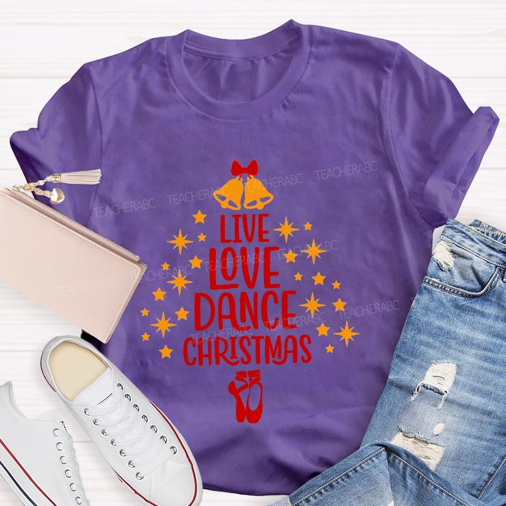 Live Love Dance Christmas Teacher T-shirt