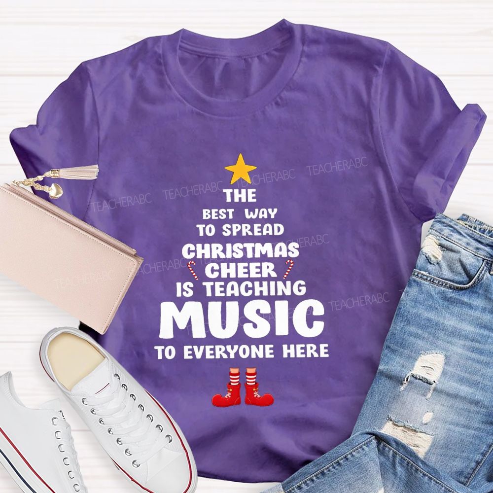 The Best Way To Spread Christmas Cheer Is Teaching Music To Everyone Here Teacher T-shirt