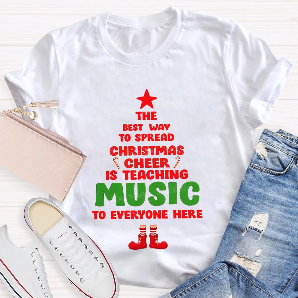 The Best Way To Spread Christmas Cheer Is Teaching Music To Everyone Here Teacher T-shirt