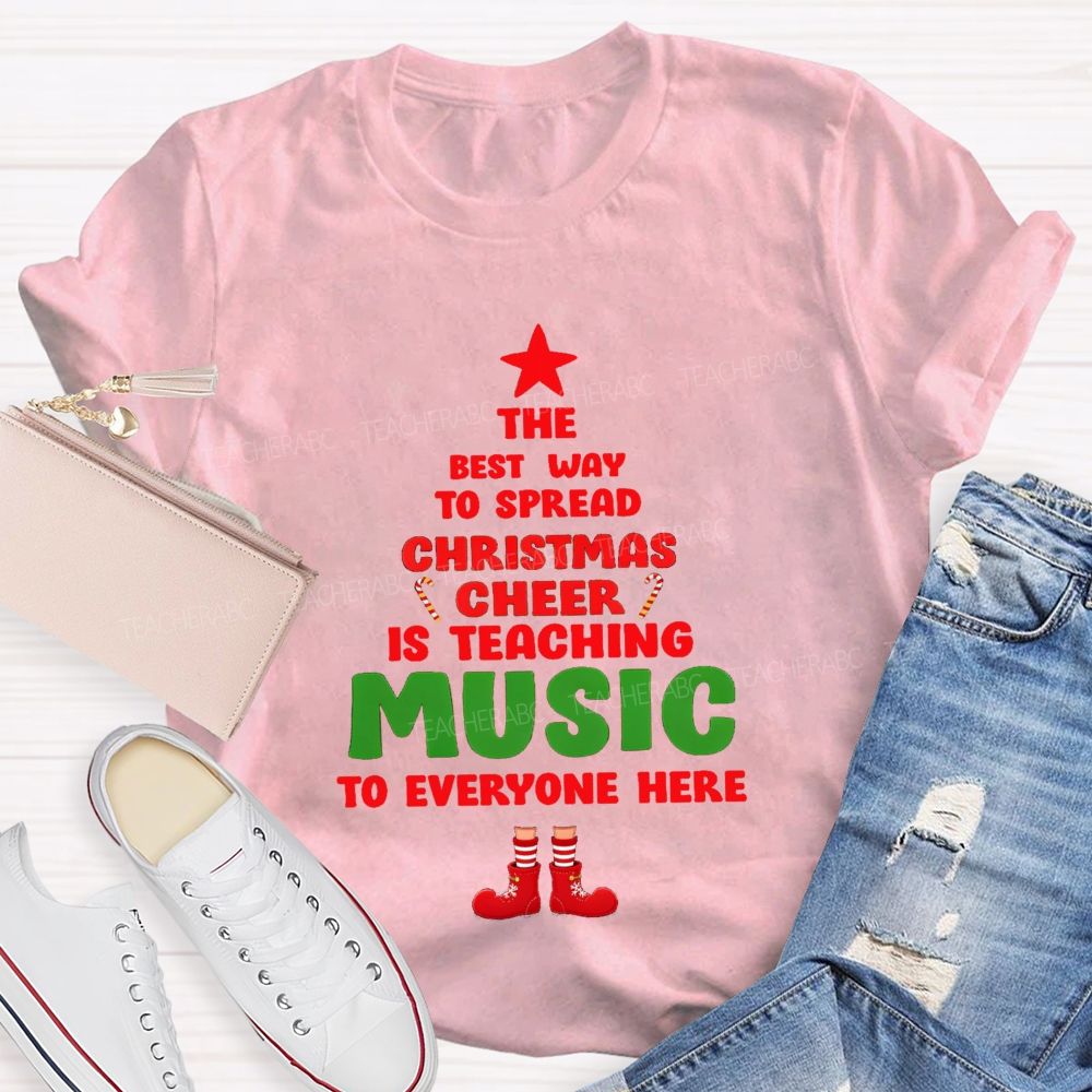 The Best Way To Spread Christmas Cheer Is Teaching Music To Everyone Here Teacher T-shirt