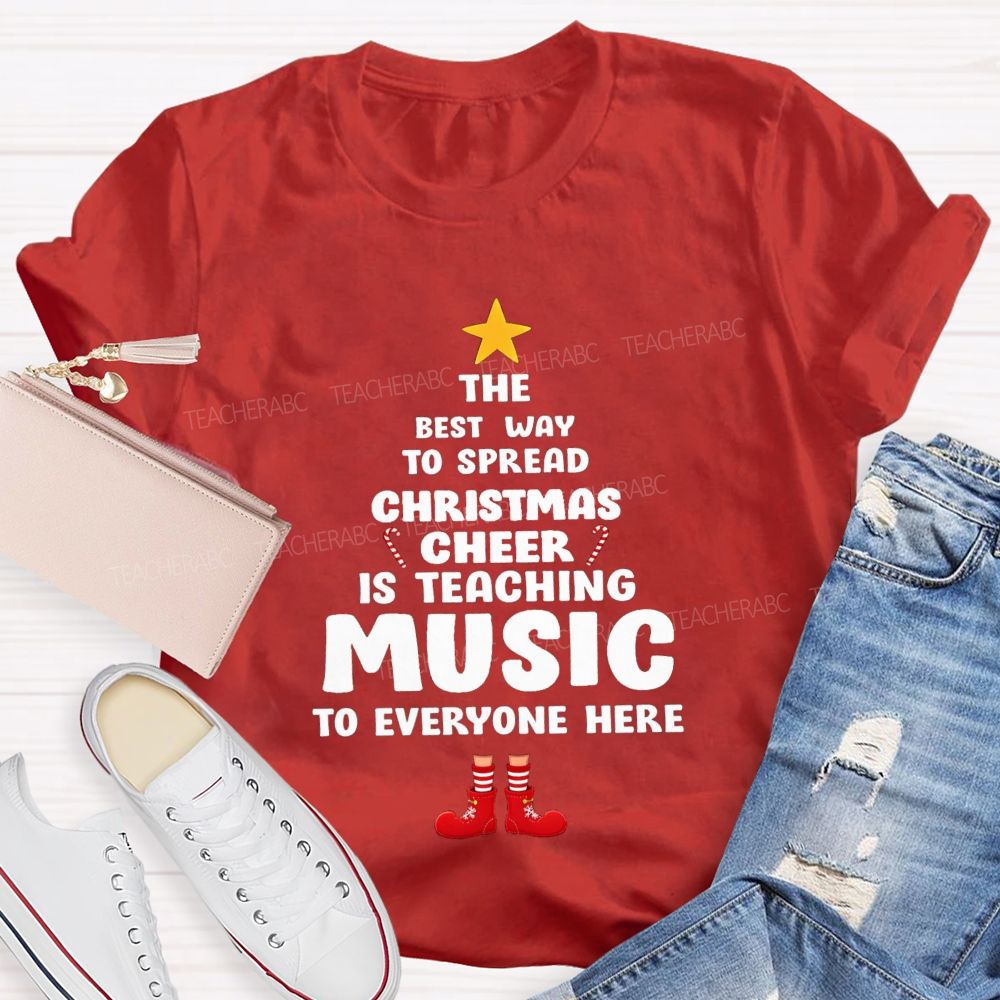 The Best Way To Spread Christmas Cheer Is Teaching Music To Everyone Here Teacher T-shirt