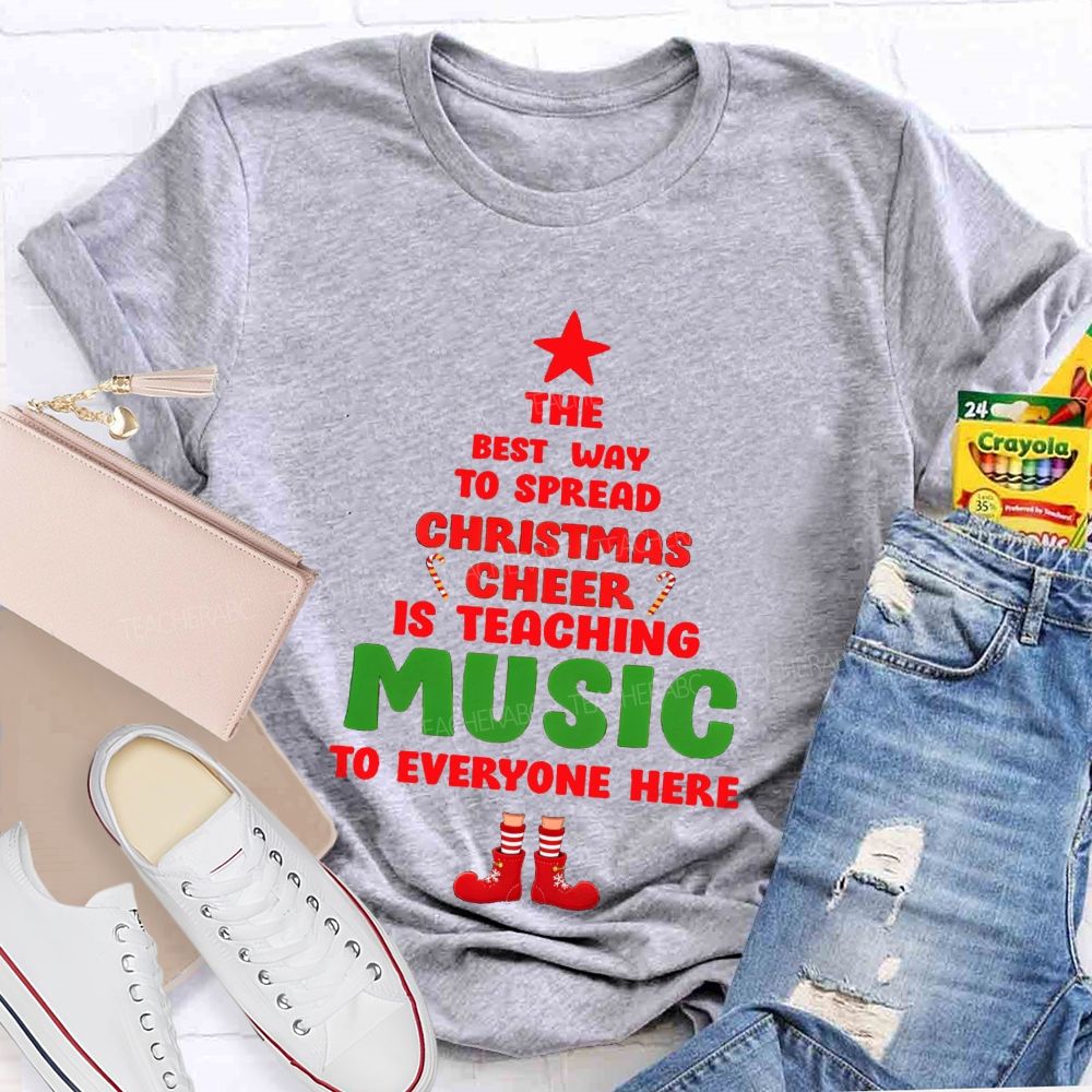 The Best Way To Spread Christmas Cheer Is Teaching Music To Everyone Here Teacher T-shirt