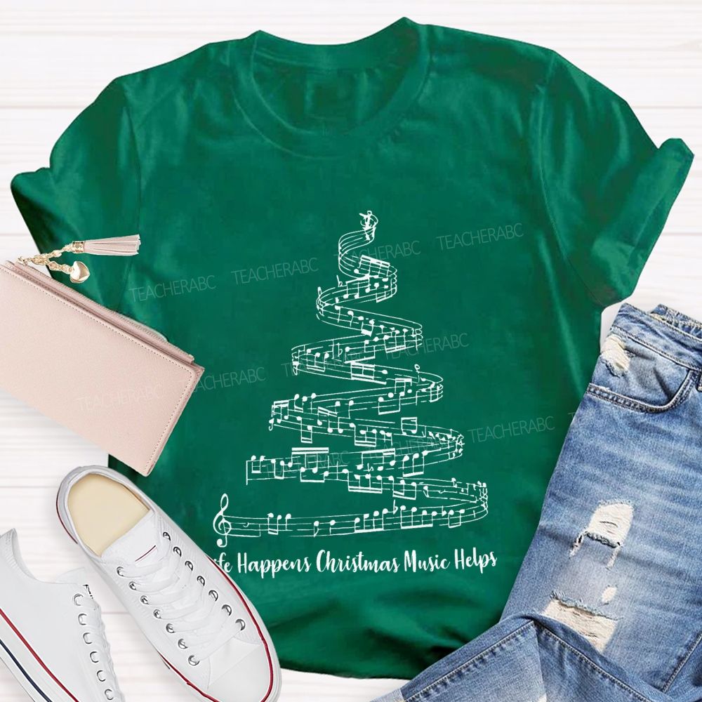 Life Happens Christmas Music Helps Teacher T-shirt