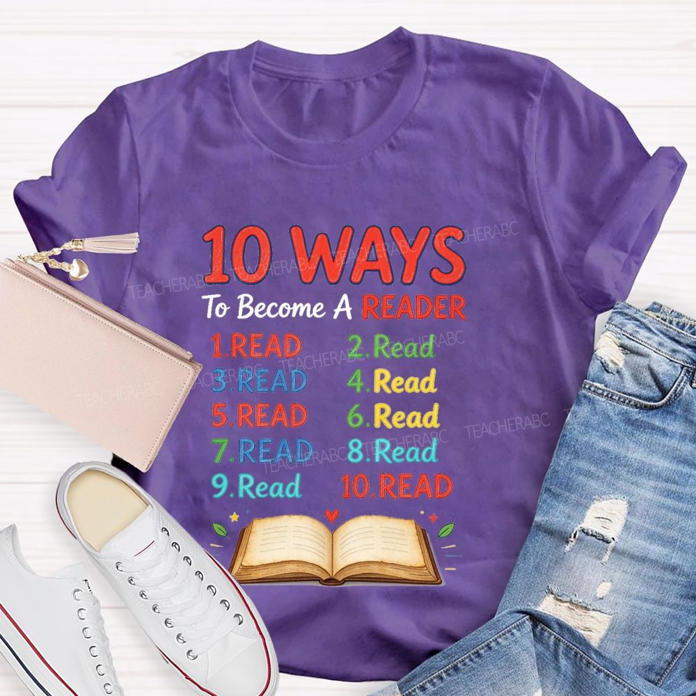 10 Ways To Become A Reader Reading Teacher T-shirt