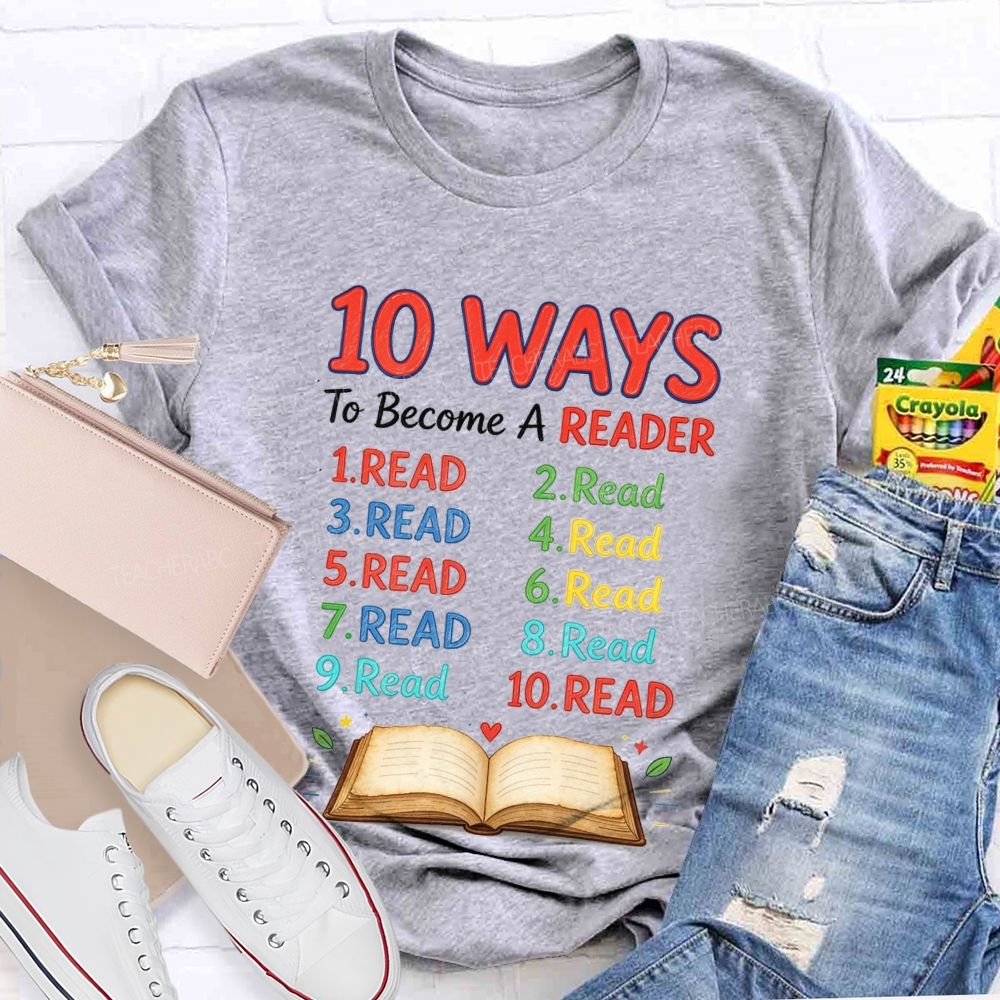 10 Ways To Become A Reader Reading Teacher T-shirt